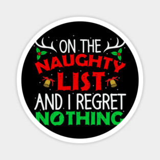 On the Naughty List and No Regrets Magnet