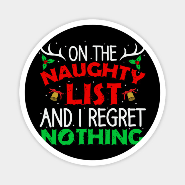 On the Naughty List and No Regrets Magnet by UrbanLifeApparel