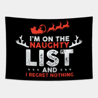 On Santa's Naughty List and I regret Nothing Tapestry