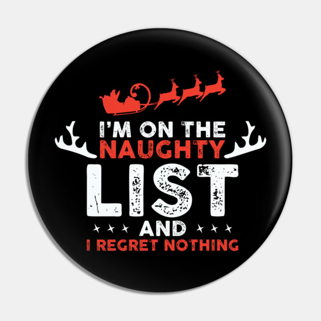 On Santa's Naughty List and I regret Nothing Pin by UrbanLifeApparel