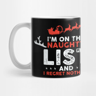 On Santa's Naughty List and I regret Nothing Mug