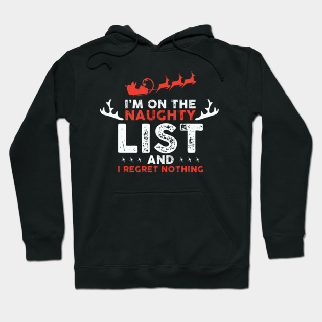 On Santa's Naughty List and I regret Nothing Hoodie by UrbanLifeApparel