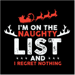 On Santa's Naughty List and I regret Nothing Posters and Art