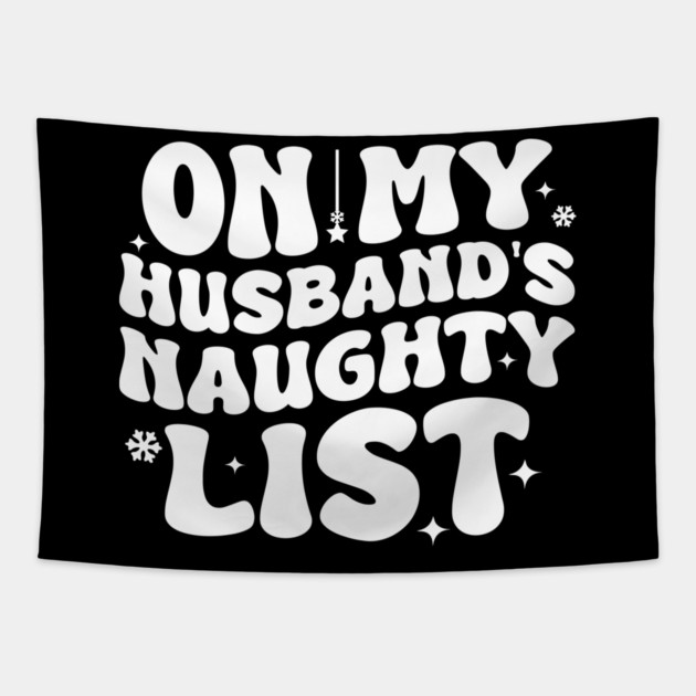 On my Husband's naughty list Tapestry by UrbanLifeApparel