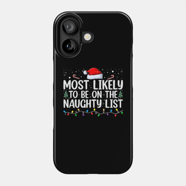 Most likely to be on the naughty list Phone Case by UrbanLifeApparel
