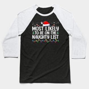 Most likely to be on the naughty list Baseball T-Shirt