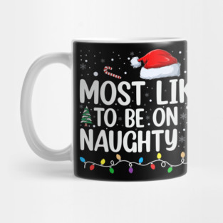 Most likely to be on the naughty list Mug