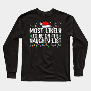 Most likely to be on the naughty list Long Sleeve T-Shirt