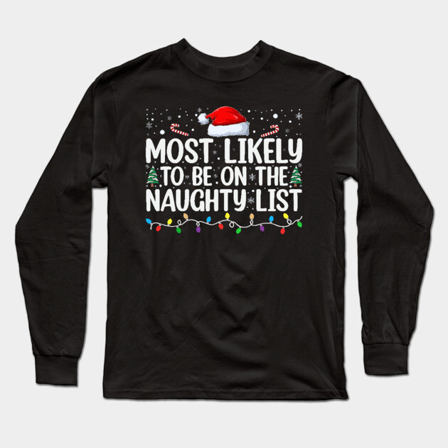 Most likely to be on the naughty list Long Sleeve T-Shirt by UrbanLifeApparel