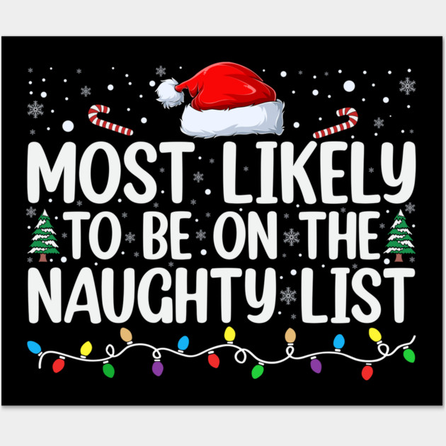 Most likely to be on the naughty list Wall Art by UrbanLifeApparel