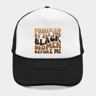 Powered by all the black women before me Hat