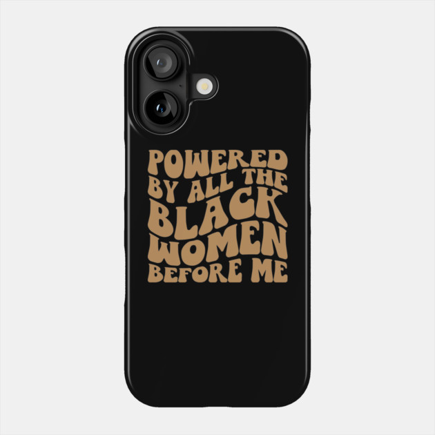 Powered by the black women before me Phone Case by UrbanLifeApparel
