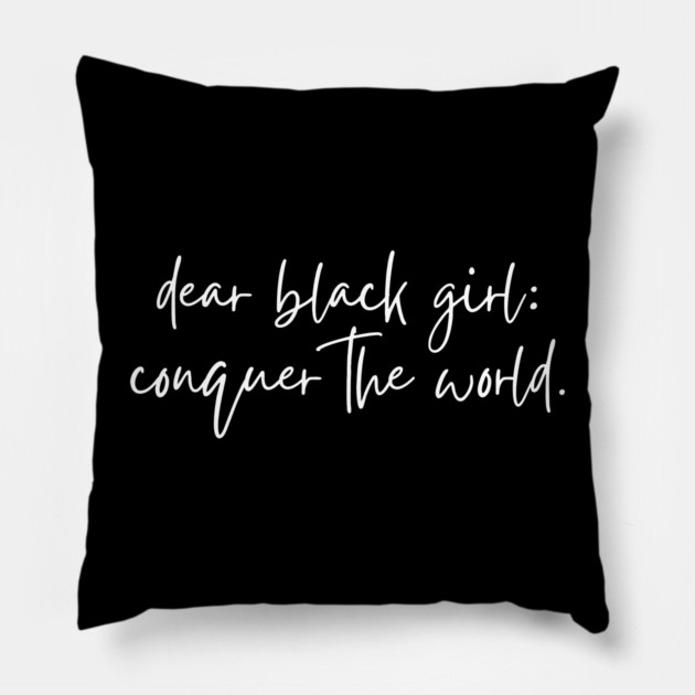 Dear Black Girl Conquer the world Pillow by UrbanLifeApparel