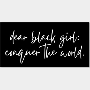 Dear Black Girl Conquer the world Posters and Art