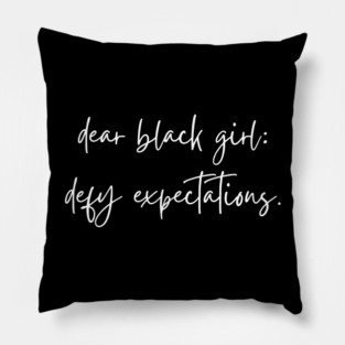 Dear Black Girl Defy Expectations Pillow