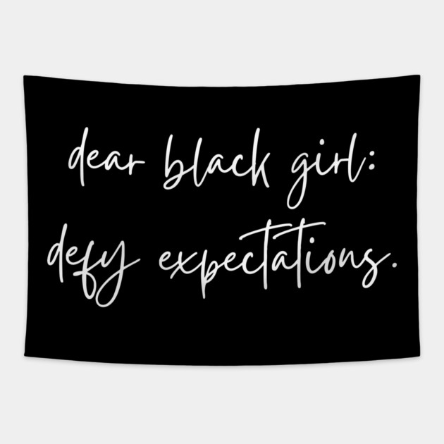 Dear Black Girl Defy Expectations Tapestry by UrbanLifeApparel