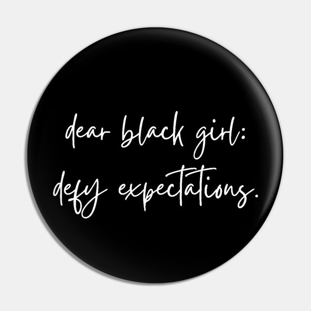 Dear Black Girl Defy Expectations Pin by UrbanLifeApparel