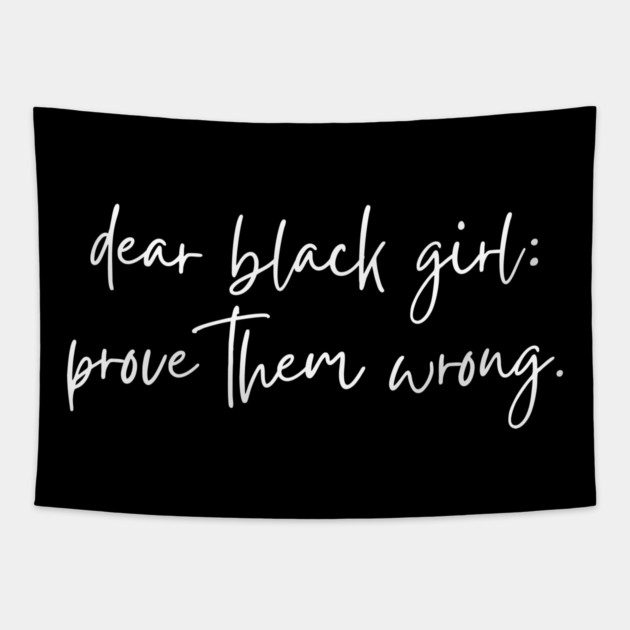 Dear Black Girl Prove Them Wrong Tapestry by UrbanLifeApparel