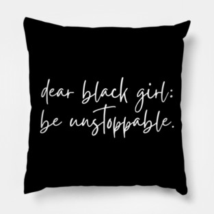Dear Black Girl, Be Unstoppable Pillow