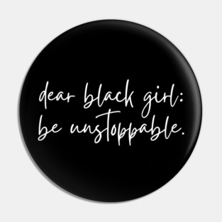 Dear Black Girl, Be Unstoppable Pin