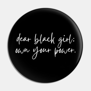 Dear Black Girl, Own Your Power Pin