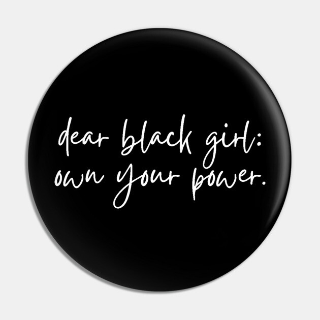 Dear Black Girl, Own Your Power Pin by UrbanLifeApparel