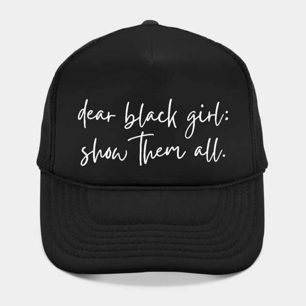 Dear Black Girl show them all by UrbanLifeApparel