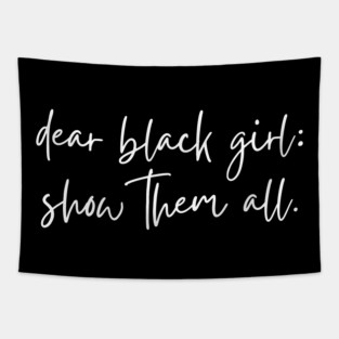 Dear Black Girl show them all Tapestry