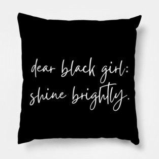 Dear Black Girl, Shine Brightly Pillow
