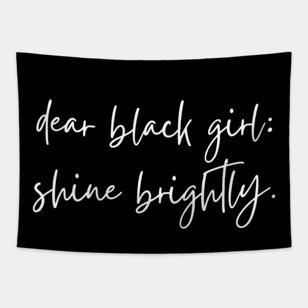 Dear Black Girl, Shine Brightly Tapestry by UrbanLifeApparel