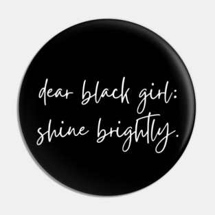Dear Black Girl, Shine Brightly Pin