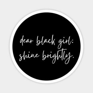 Dear Black Girl, Shine Brightly Magnet