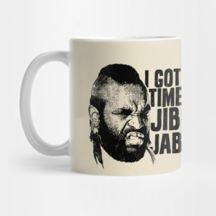 I Got No Time of Jibba Jabba Mug