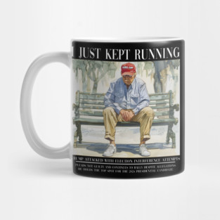I Just Kept Running Donald Trump - Trump 2024 Mug