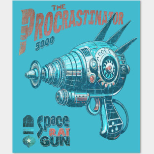 The Procrastinator 5000 RayGun Posters and Art