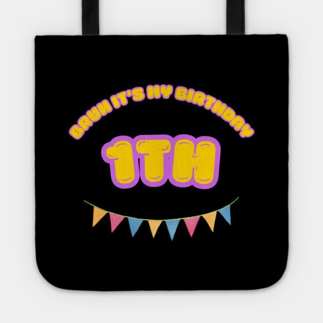 Bruh It's My1th Birthday Tote by BlackMeme94