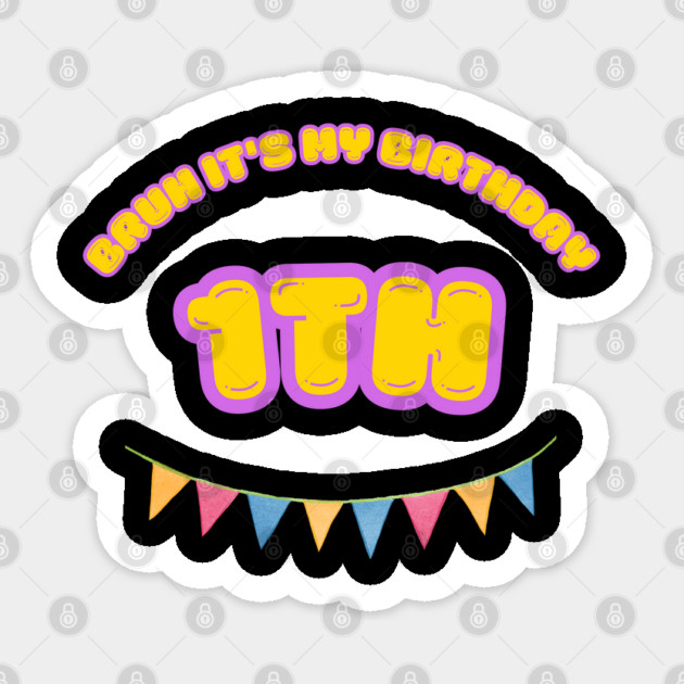 Bruh It's My1th Birthday Sticker by BlackMeme94