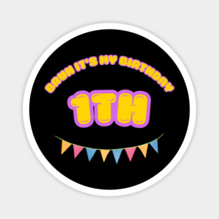 Bruh It's My1th Birthday Magnet