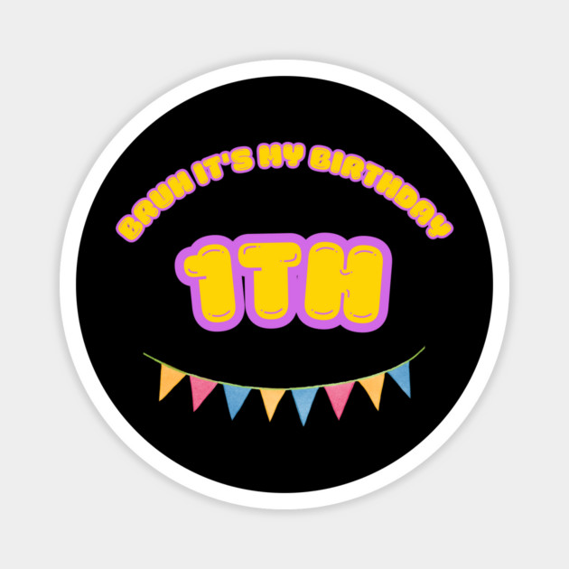 Bruh It's My1th Birthday Magnet by BlackMeme94