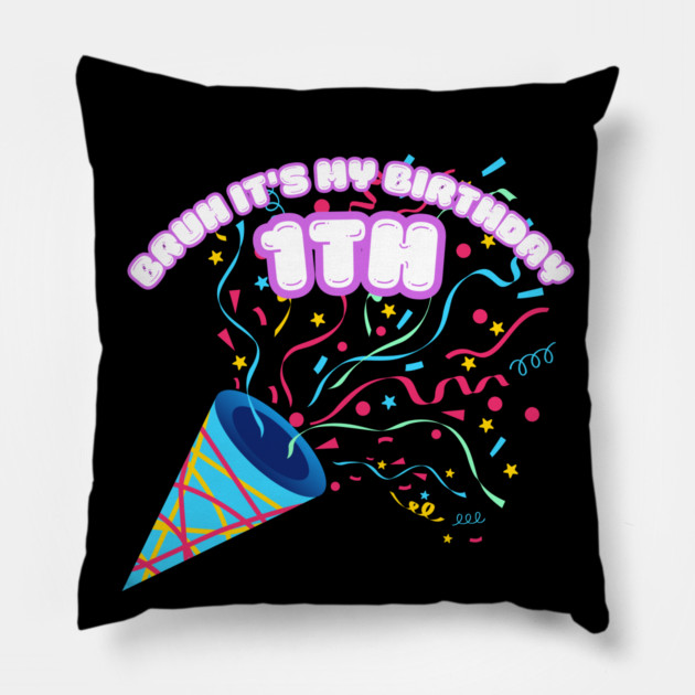 Bruh It's My 1th Birthday Pillow by BlackMeme94