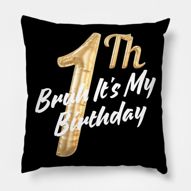 Bruh It's My 1th Birthday Pillow by BlackMeme94