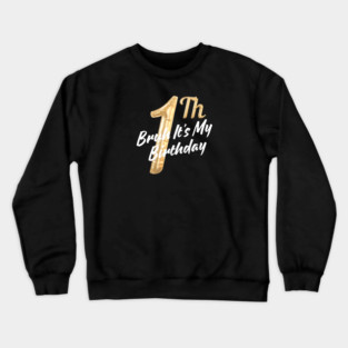 Bruh It's My 1th Birthday Crewneck Sweatshirt