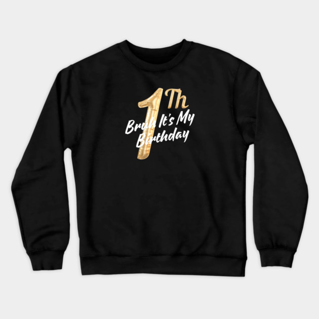 Bruh It's My 1th Birthday Crewneck Sweatshirt by BlackMeme94