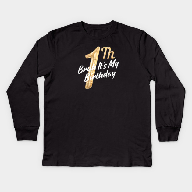 Bruh It's My 1th Birthday Kids Long Sleeve T-Shirt by BlackMeme94