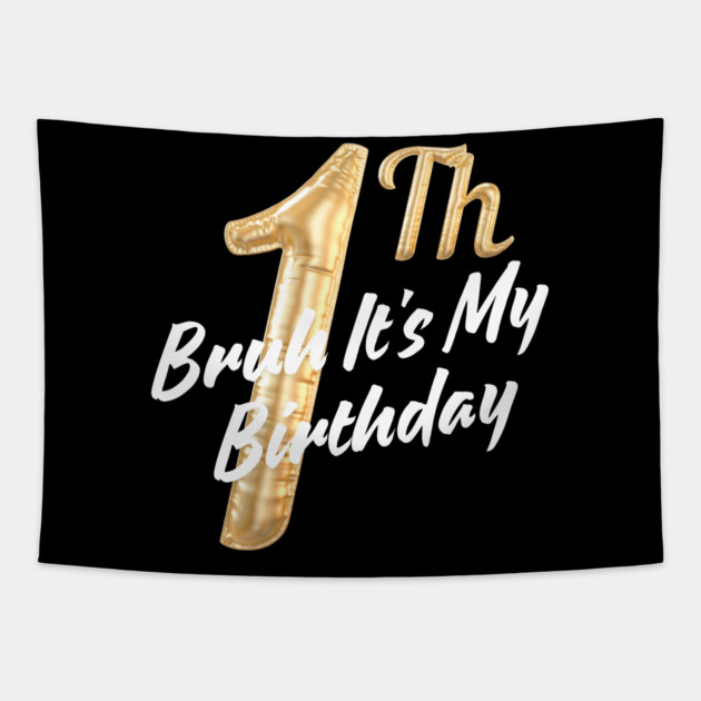 Bruh It's My 1th Birthday Tapestry by BlackMeme94
