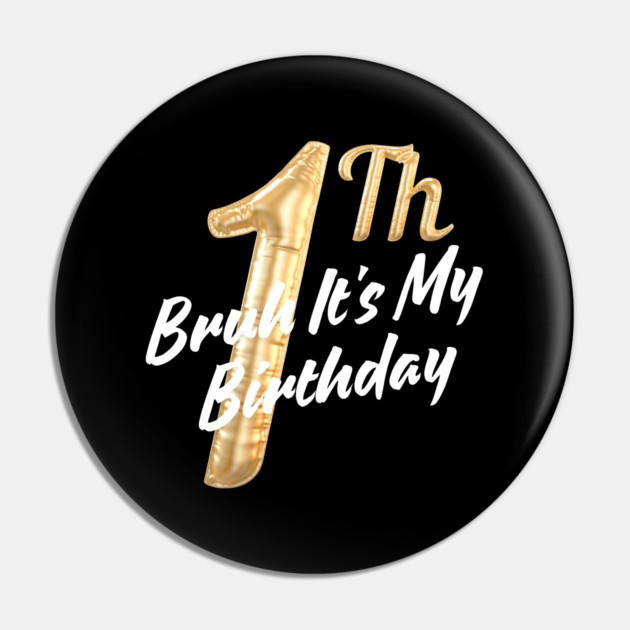 Bruh It's My 1th Birthday Pin by BlackMeme94