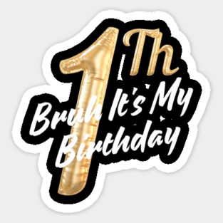 Bruh It's My 1th Birthday Sticker