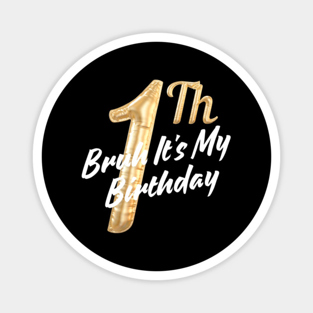 Bruh It's My 1th Birthday Magnet by BlackMeme94
