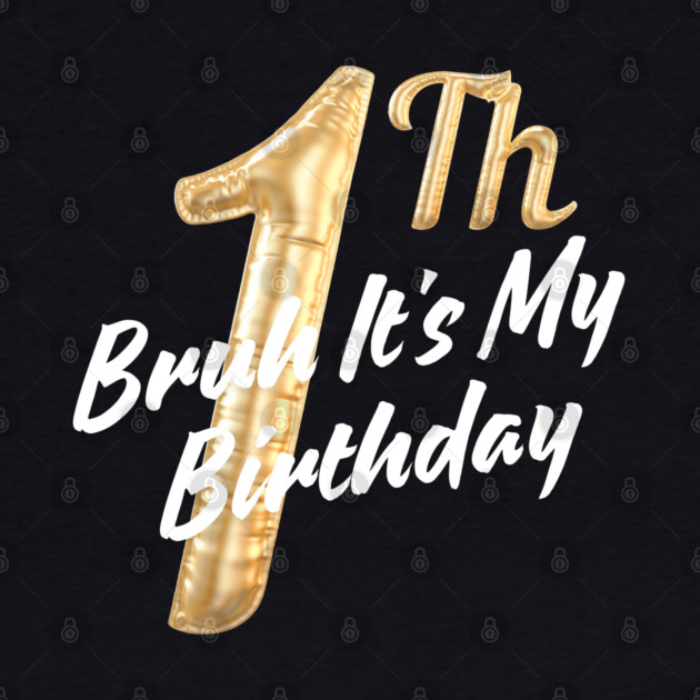 Bruh It's My 1th Birthday by BlackMeme94