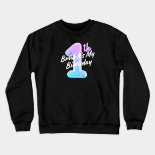 Bruh It's My 1th Birthday Crewneck Sweatshirt